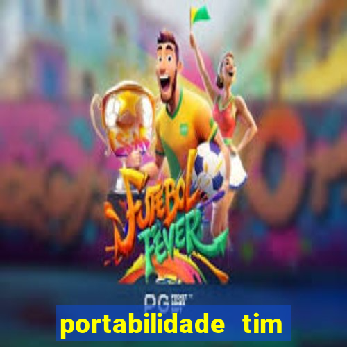 portabilidade tim para tim